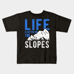 Life is better on the slopes for a Skier Kids T-Shirt